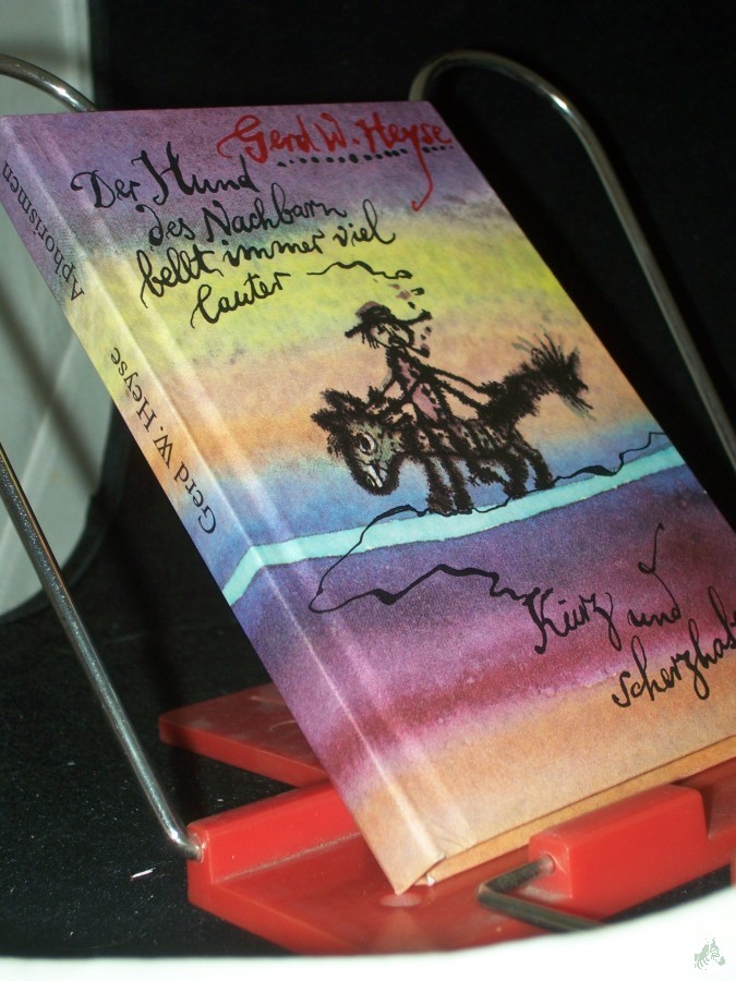 Product image 1 of the product “Der Hund des Nachbarn bellt immer viel lauter : Aphorismen Kurz und scherzhaft : 123 sinnvolle Ungereimtheiten / Gerd W. Heyse ”