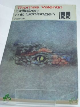 Artikelbild 1 des Artikels “Stilleben mit Schlangen : natura morta ; Roman / Thomas Valentin “