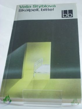 Product image 1 of the product “Skalpell, bitte! / Valja Styblova. Dt. von Gustav Just ”