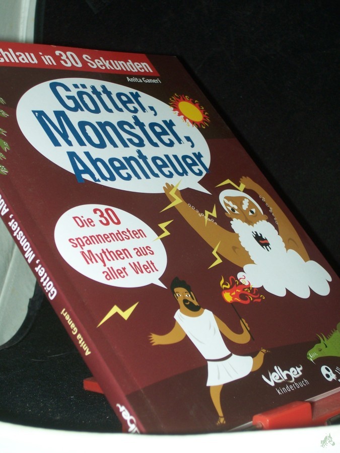 Product image 1 of the product “Götter, Monster, Abenteuer : [die 30 spannendsten Mythen aus aller Welt] / Anita Ganeri. [Ill.: Melvyn Evans (Farbill.) ; Marta Munoz (Schwarz-Weiß-Ill.). Übers.: Maria Zettner] ”