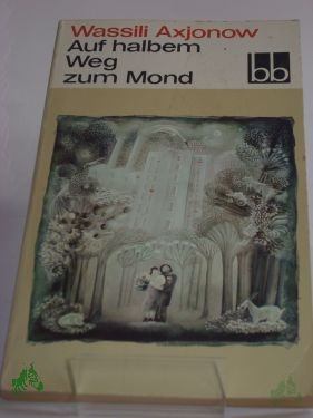 Product image 1 of the product “Auf halbem Weg zum Mond : Erzählungen / Wassili Axjonow. Aus d. Russ. übers. von Juri Elperin... ”