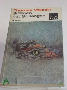 Artikelbild 1 des Artikels “Stilleben mit Schlangen : natura morta ; Roman / Thomas Valentin “