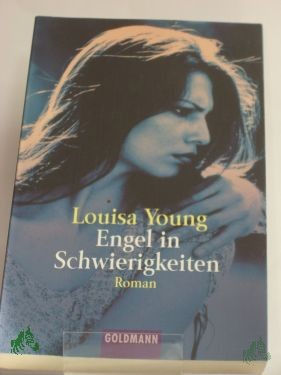 Product image 1 of the product “Engel in Schwierigkeiten : Roman / Louisa Young. Aus dem Engl. von Eva Malsch ”
