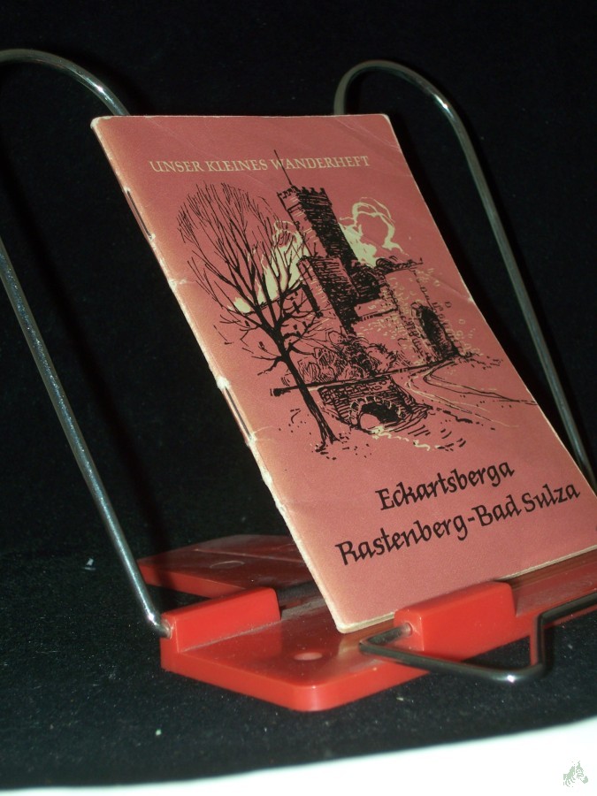 Product image 1 of the product “Eckartsberga, Rastenberg, Bad Sulza / Von Hans Moes [u.a. Fotos: Christine Cornelius u.a. Ktn-Skizze u. Burggrundriss: Elisabeth Schulze] ”