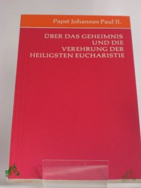 Artikelbild 1 des Artikels “Über das Geheimnis und die Verehrung der heiligsten Eucharistie : Schreiben an alle Bischöfe d. Kirche vom 24. Februar 1980 / Papst Johannes Paul II. “
