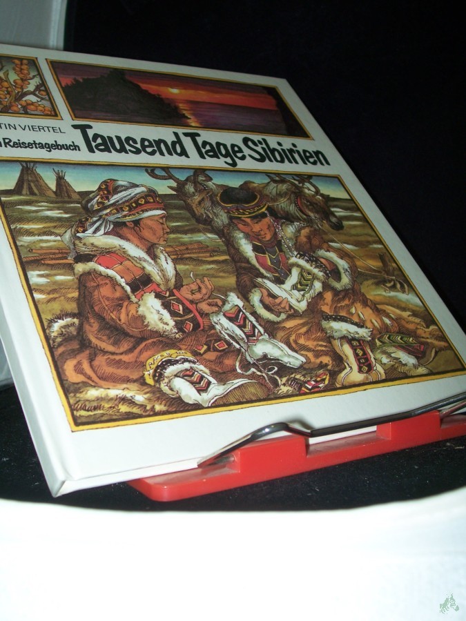 Product image 1 of the product “Tausend Tage Sibirien : mein Reisetagebuch / Martin Viertel. Ill. von Peter Muzeniek. [Landkt.: Wolfgang Mühlberg] ”