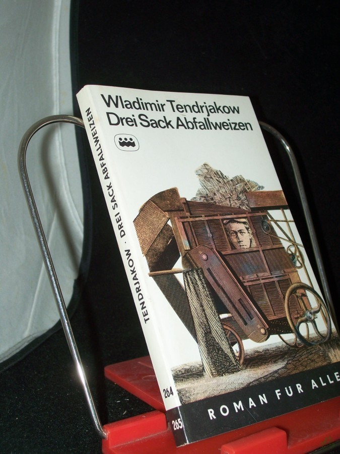 Artikelbild 1 des Artikels “Drei Sack Abfallweizen Unwetter. 2 Erzählungen / Wladimir Tendrjakow. [Aus d. Russ. übertr. von Günter Löffler u. Dora Hofmeister] “