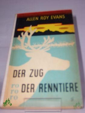 Artikelbild 1 des Artikels “Der Zug der Renntiere : Ein Tatsachenroman / Allen Roy Evans. Übers.: Richard Hoffmann “