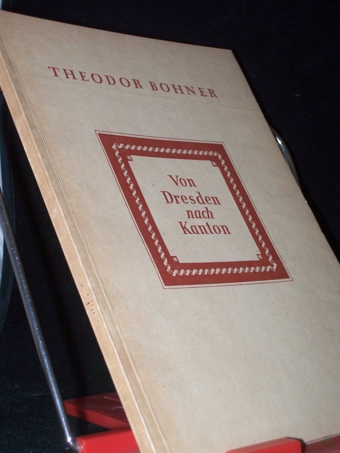 Product image 1 of the product “Von Dresden nach Kanton : Der dt. Chinakaufmann v. Carlowitz / Theodor Bohner ”