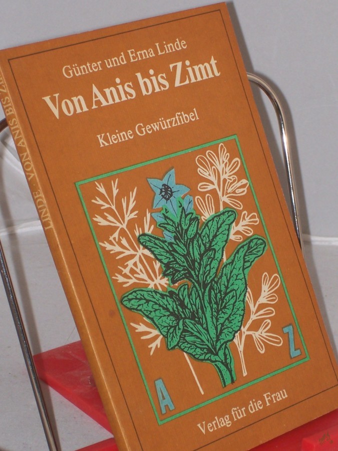 Product image 1 of the product “Von Anis bis Zimt : kleine Gewürzfibel / Günter u. Erna Linde ”