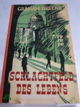 Product image 1 of the product “Schlachtfeld des Lebens / Graham Greene. Übers.: Walter Puchwein ”