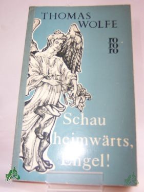 Artikelbild 1 des Artikels “Schau heimwärts, Engel! : Eine Geschichte vom begrabnen Leben / Thomas Wolfe. Übertr. aus d. Amerikan. ins Dt. von Hans Schibelhuth “