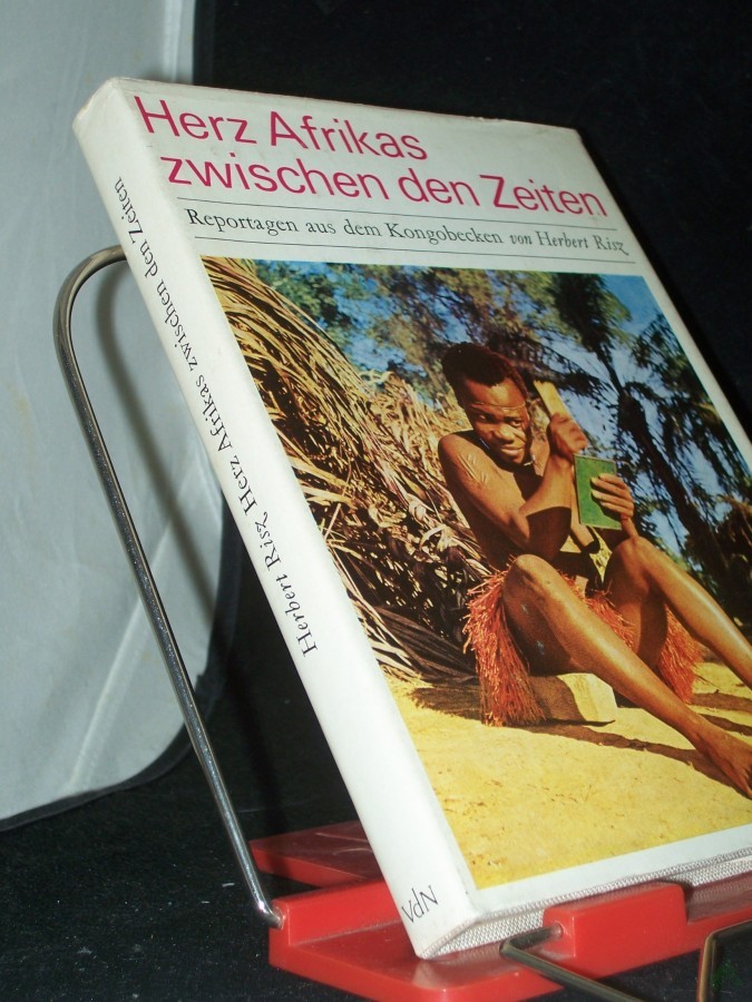 Artikelbild 1 des Artikels “Herz Afrikas zwischen den Zeiten : Reportagen aus d. Kongobecken / Herbert Risz “