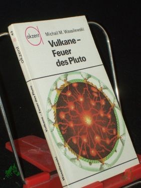 Artikelbild 1 des Artikels “Vulkane, Feuer des Pluto : über vulkan. Prozesse u. ihre Bedeutung für d. Lagerstättenbildung / Michail M. Wassilewski. Übers.: Leo Korniljew “