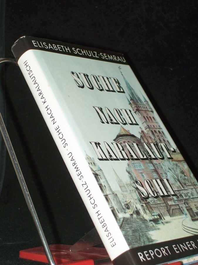 Artikelbild 1 des Artikels “Suche nach Karalautschi : Report e. Kindheit / Elisabeth Schulz-Semrau “