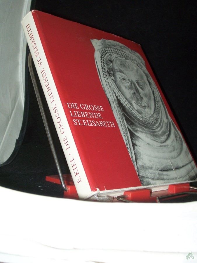 Artikelbild 1 des Artikels “Die grosse Liebende S[ank]t Elisabeth / Elfride Kiel “