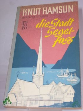 Product image 1 of the product “Die Stadt Segelfoss : Roman / Knut Hamsun. Übertr. aus d. Norweg. ins Dt. von Pauline Klaiber-Gottschau ”