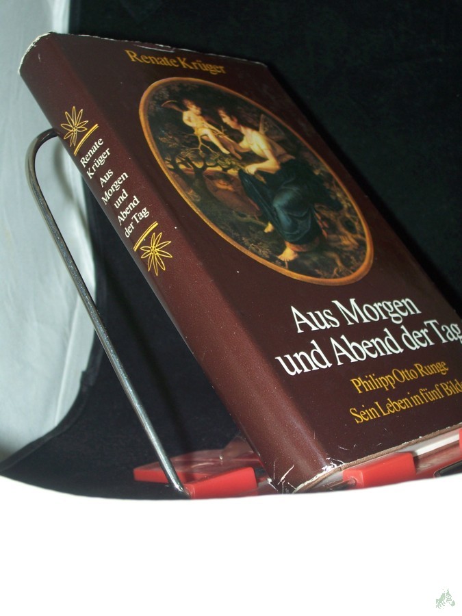 Product image 1 of the product “Aus Morgen und Abend der Tag : Philipp Otto Runge ; sein Leben in 5 Bildern / Renate Krüger ”