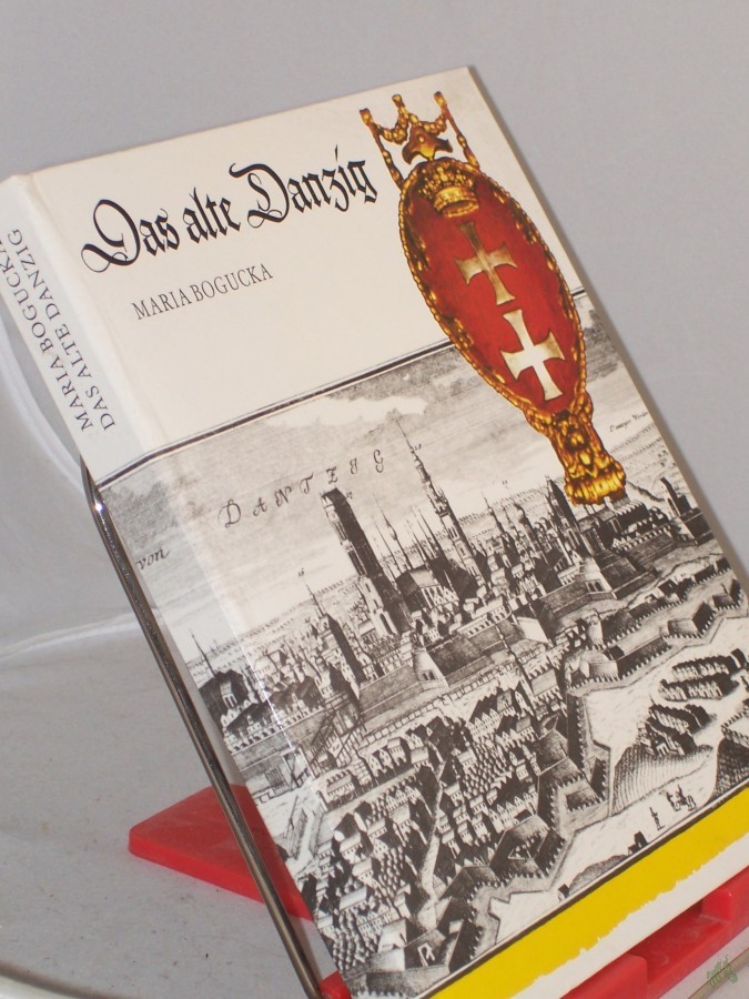 Product image 1 of the product “Das alte Danzig : Alltagsleben vom 15. bis 17. Jh. / Maria Bogucka. Übers. aus d. Poln. von Eduard Merian ”