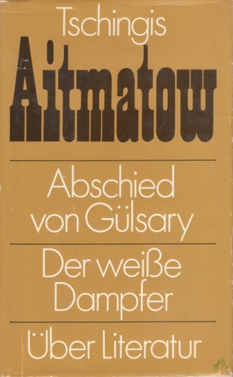 Product image 1 of the product “Abschied von Gülsary Der weisse Dampfer. Über Literatur / Tschingis Aitmatow. [Aus d. Russ. von Leo Hornung...] ”