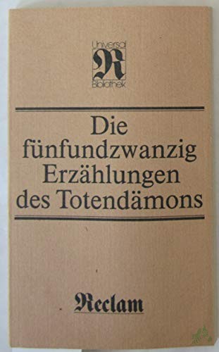 Product image 1 of the product “Die fünfundzwanzig Erzählungen des Totendämons : aus d. Sanskrit / Übers., Nachw. u. Anm. von Eva Ritschl u. Maria Schetelich ”