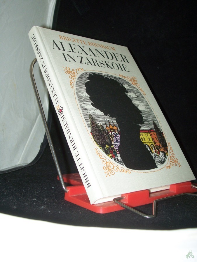 Product image 1 of the product “Alexander in Zarskoje / Brigitte Birnbaum. [Ill. von Fred Westphal] ”