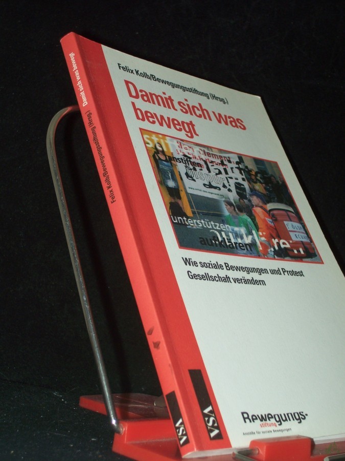 Product image 1 of the product “Damit sich was bewegt : wie soziale Bewegungen und Protest Gesellschaft verändern / Felix Kolb/Bewegungsstiftung (Hrsg.) ”