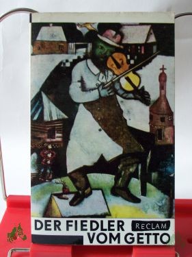 Product image 1 of the product “Der Fiedler vom Getto : Jidd. Dichtung aus Polen / Aus d. Jidd. übertr. u. ausgew. von Hubert Witt. Mit e. Einl. Dichtung eines ermordeten Volkes von Bernard Mark ”