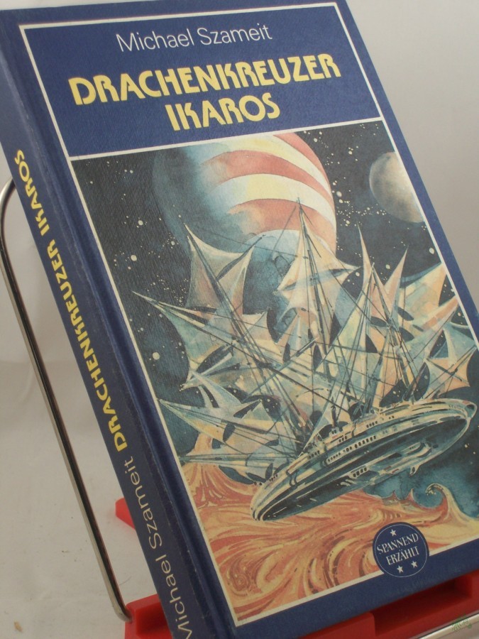 Product image 1 of the product “Drachenkreuzer Ikaros : wiss.-phantast. Roman / Michael Szameit ”