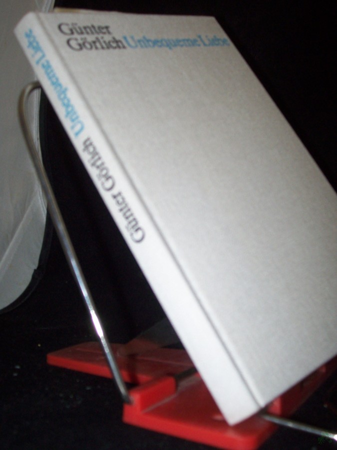 Product image 1 of the product “Unbequeme Liebe : Erzählung / Günter Görlich ”