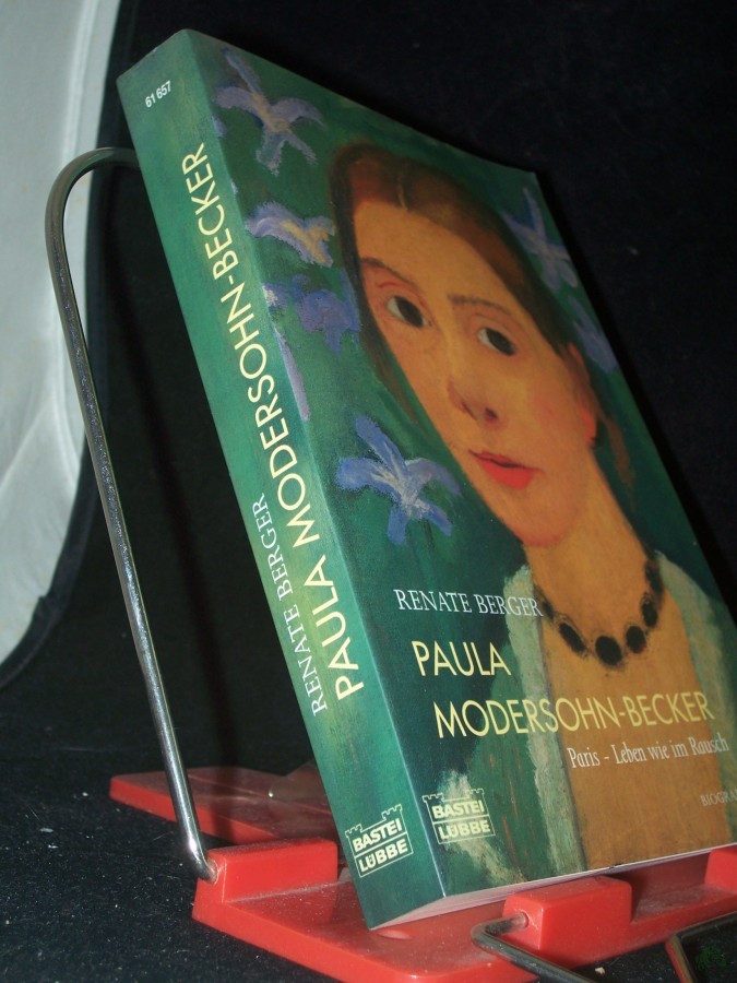 Product image 1 of the product “Paula Modersohn-Becker : Paris - Leben wie im Rausch ; Biografie / Renate Berger ”