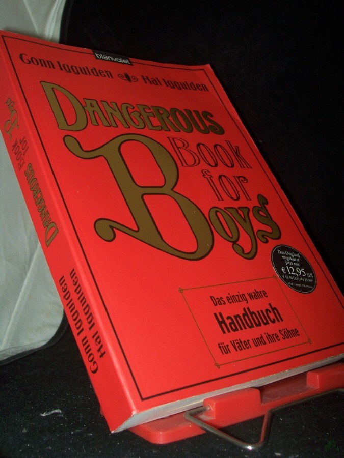 Product image 1 of the product “Dangerous book for boys : das einzig wahre Handbuch für Väter und ihre Söhne / Conn Iggulden ; Hal Iggulden. Aus dem Engl. von Martin Kliche ”