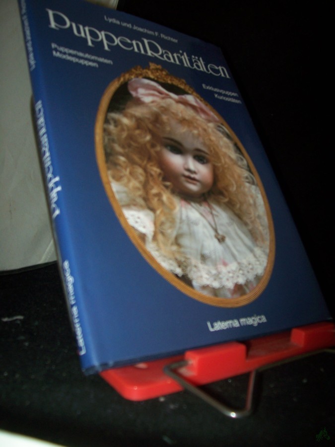 Product image 1 of the product “Puppen-Raritäten : Modepuppen, Puppenautomaten, Kuriositäten, Exklusivpuppen / Lydia u. Joachim F. Richter. [Text Lydia Richter...] ”