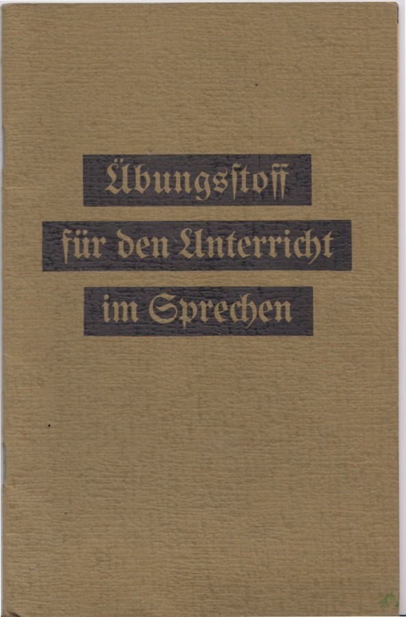 Artikelbild 1 des Artikels “Übungsstoff für den Unterricht im Sprechen / Hrsg. vom Dt. Verein f. Stimmbildg (Lehrweise Prof. Engel) e. V. “