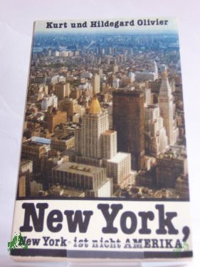 Artikelbild 1 des Artikels “New York, New York - ist nicht Amerika / Kurt u. Hildegard Olivier “
