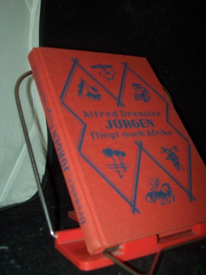 Product image 1 of the product “Jürgen fliegt nach Afrika : Eine abenteuerl. Knabengeschichte / Alfred Dressler. Mit farb. Titelb. von Fritz Eichenberg ”
