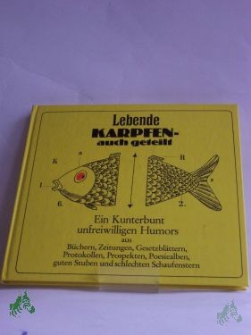 Artikelbild 1 des Artikels “Lebende Karpfen auch geteilt : ein Kunterbunt unfreiwilligen Humors aus Büchern, Zeitungen, Gesetzblättern, Protokollen, Prospekten, Poesiealben, guten Stuben u. schlechten Schaufenstern / zusammengesucht u. hrsg. von Heinz Seydel. Zeichn. “