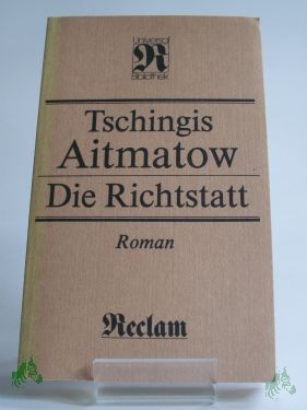 Product image 1 of the product “Die Richtstatt : Roman ; aus dem Russischen / Tschingis Aitmatow. Übers. von Charlotte Kossuth ”