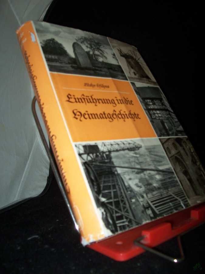 Artikelbild 1 des Artikels “Einführung in die Heimatgeschichte / hrsg. von Hubert Mohr und Erik Hühns “