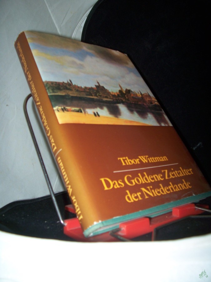 Artikelbild 1 des Artikels “Das goldene Zeitalter der Niederlande / Tibor Wittman. [Aus d. Ungar. übers. von Irene Kolbe. Fachl. Bearb. d. dt. Ausg.: Hans Giesecke. Kt. von Gyula Gáll] “