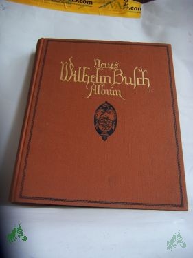Product image 1 of the product “Wilhelm-Busch-Buch / Wilhelm Busch. Sammlg lust. Bildergeschichten mit etwa 460 Bildern u. e. Biogr. von Otto u. Hermann Nöldeke ”