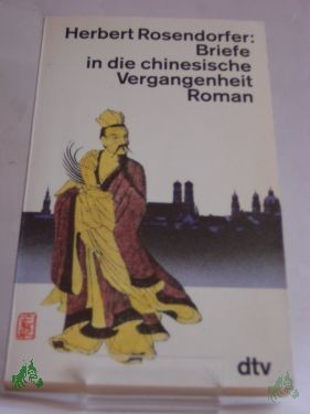 Product image 1 of the product “Briefe in die chinesische Vergangenheit : Roman / Herbert Rosendorfer ”