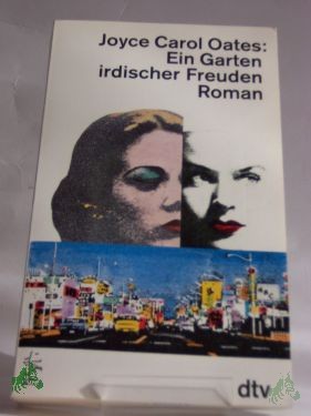 Artikelbild 1 des Artikels “Ein Garten irdischer Freuden : Roman / Joyce Carol Oates. Dt. von Isabella Nadolny und Marita Wetzel “