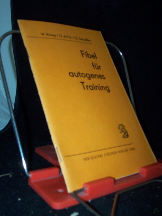 Product image 1 of the product “Fibel für autogenes Training : Anleitung für Übende / Werner König ; Gerhard di Pol ; Gerhard Schaeffer ”