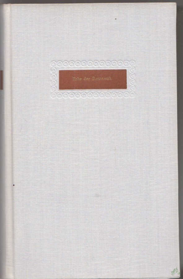 Product image 1 of the product “Erbe der Romantik : 8 Novellen v. Kleist, Brentano, Arnim, E. T. A. Hoffmann, Chamisso, Tieck, Hauff u. Eichendorff ; [Einl. u. Erläutergn] / [Fritz Böttger]. Mit Ill. v. Werner Klemke ”