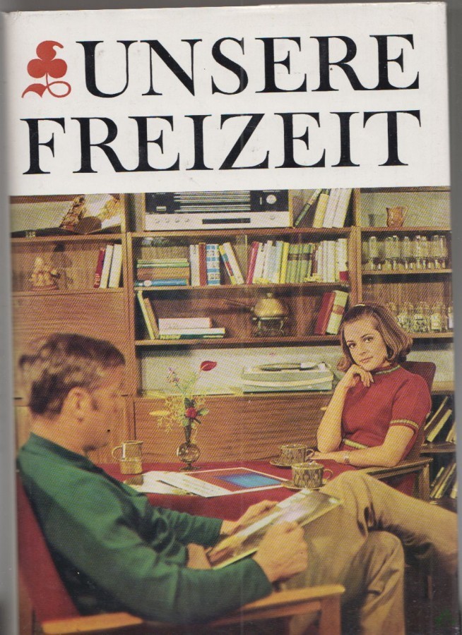 Product image 1 of the product “Unsere Freizeit : Anregungen u. Ratschläge f.d. Familie / Wolfgang Polte ; Alfred Marquardt. Unter Mitarb. von Friedhelm Beuker [u.a.] [Ill.: Inge Gohrisch] ”