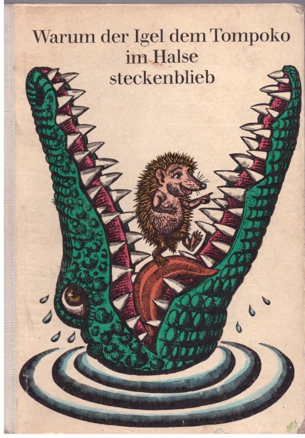 Product image 1 of the product “Warum der Igel dem Tompoko im Halse steckenblieb : Schelmen- u. Tiermärchen, Legenden u. Sagen d. Madagassen / von Ira Joswiakowski. Ill. von Hans-Joachim Behrendt ”