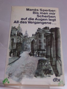 Product image 1 of the product “Bis man mir Scherben auf die Augen legt / Manès Sperber ”