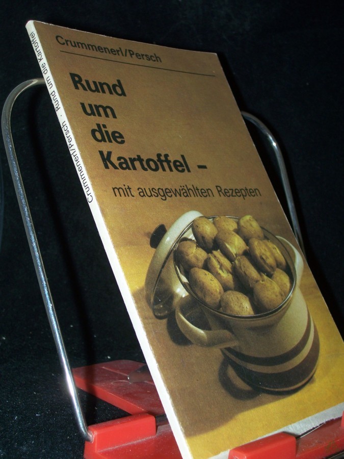 Product image 1 of the product “Rund um die Kartoffel : mit ausgew. Rezepten / Rainer Crummenerl ; Franz Persch. [Ill. von Roland Beier. In Zusammenarb. mit d. 