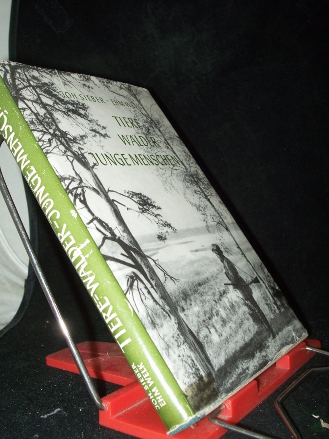 Product image 1 of the product “Tiere, Wälder, junge Menschen : Ein lebensfrohes Buch / Johannes Sieber. Hrsg. von Ehm Welk ”